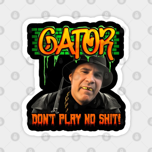 Gator Don't Play (GRAFFITI) Magnet by darklordpug