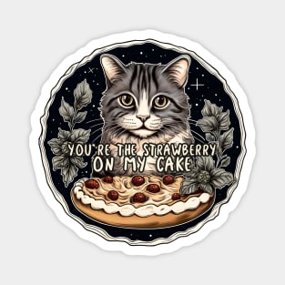 Cat You are the strawberry on my Cake Magnet