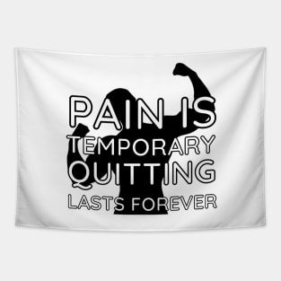 Pain is Temporary Quitting Lasts Forever - Quote #9 Tapestry