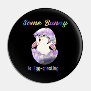 Some Bunny Is Egg-specting Pin