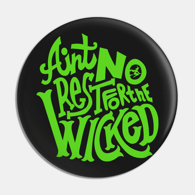 Ain't No Rest For The Wicked Pin by KsuAnn