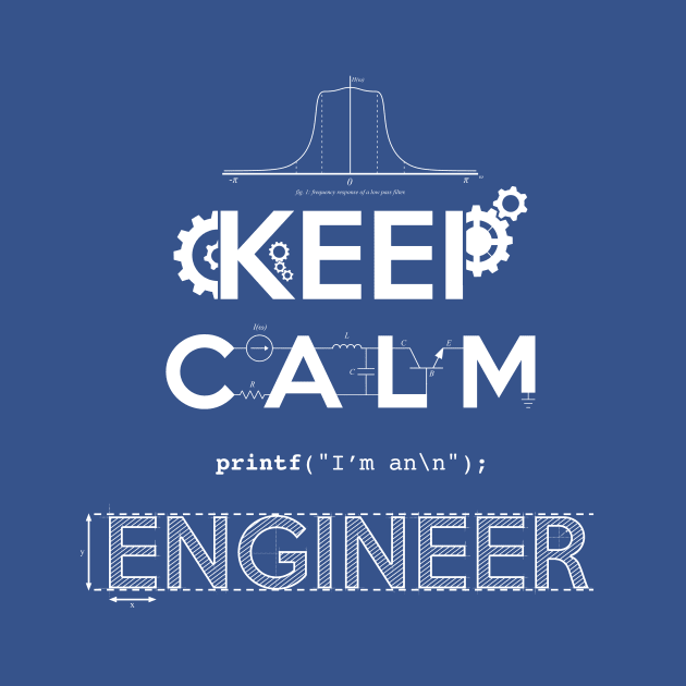 Keep Calm, I'm an Engineer by SergioDoe