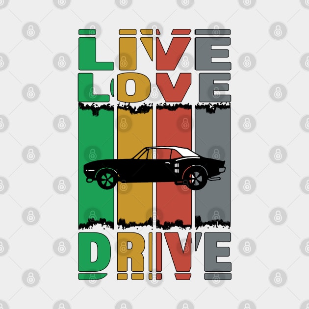 Live Love Drive - Classic FireBird - Great Gift For The Classic Auto Lover - Retro Colors & Lettering & Black Logo Design by RKP'sTees