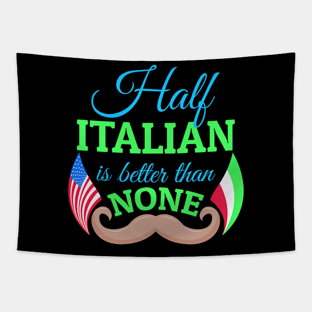 Half Italian is better Slogan for Italian American Tapestry by c1337s