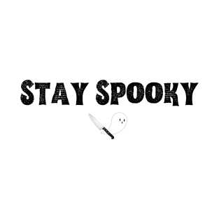 Stay Spooky (black bold font) T-Shirt