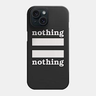 Nothing = Nothing Phone Case