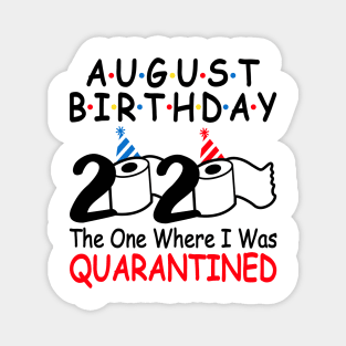 August Birthday 2020 The One Where I Was Quarantined Magnet