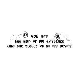 You're the bane of my existence and the object of all my desires, Bridgerton T-Shirt