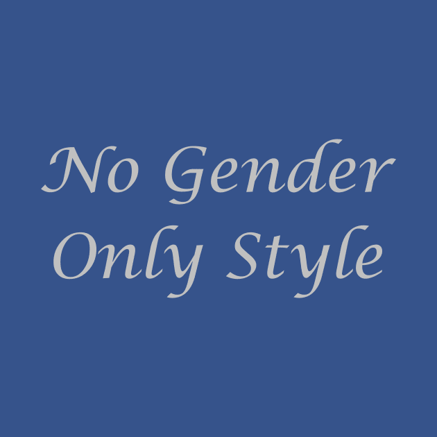 No Gender, Only Style by BellflowerDesigns