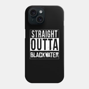 Straight Outta Blackwater Phone Case