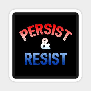 Persist and Resist Magnet