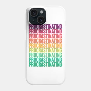 Procrastinating Phone Case