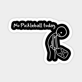 No Pickleball Today – Funny Pickleball Design Magnet
