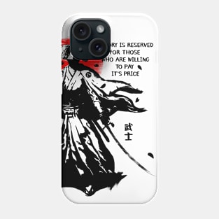 The Samurai: Victory is reserved for those who are willing to pay it's price Phone Case