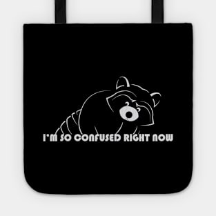 Raccoon - Im So Confused Right Now - 02 Tote