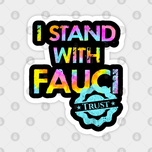 In dr Anthony Fauci we trust. Science not morons. Pro America, anti Trump. Masks save lives. Fight covid19 pandemic. Wear a face mask. 2020. I stand with Fauci. Te dye graphic Magnet by IvyArtistic