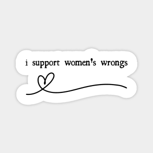 "I support Women's Wrongs" Magnet