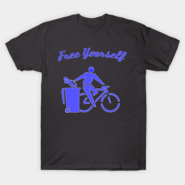 Free Yourself by Cycle. A freedom loving Cyclist. - Environmentalist - T-Shirt