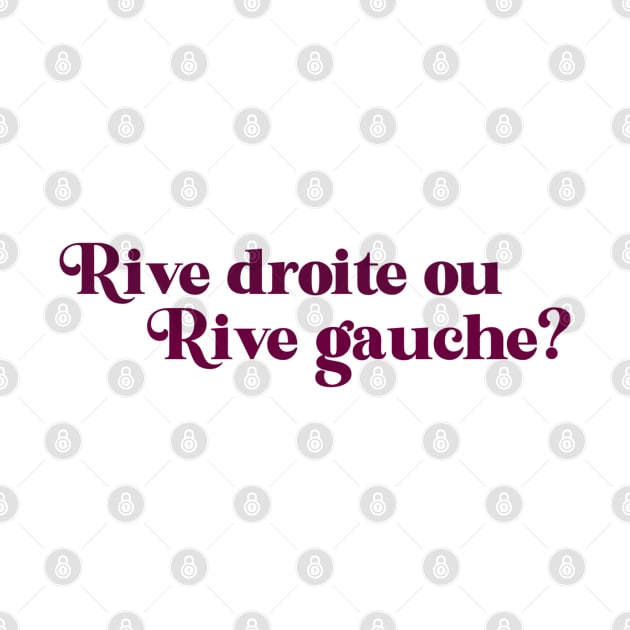 Rive droite ou rive gauche? (berry) by LetsOverThinkIt