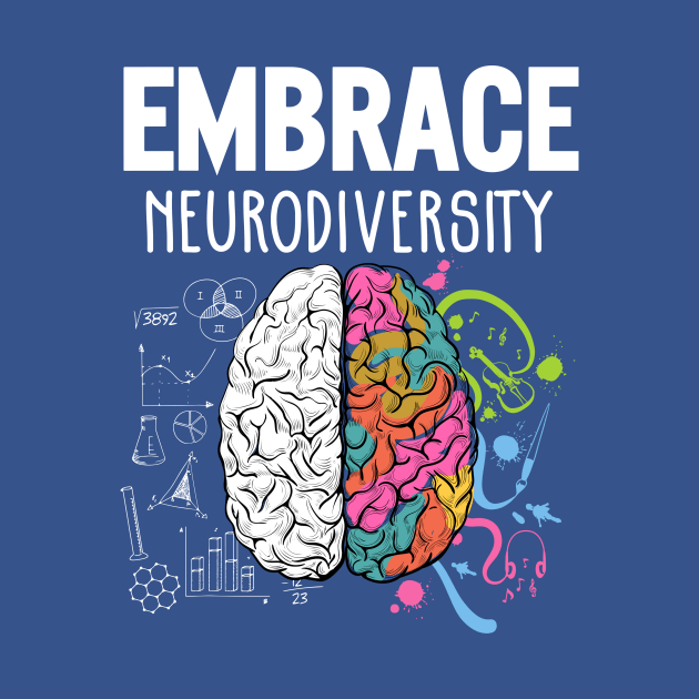 Embrace Neurodiversity 2 by equatorial porkchop