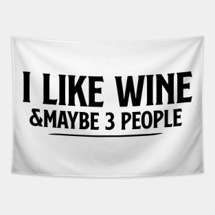 I Like Wine and Maybe 3 People T Shirt Wine and three people tee wine lover gift wine drinker shirtwine lover Tapestry