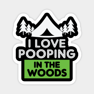 I Love Pooping in the Woods Magnet