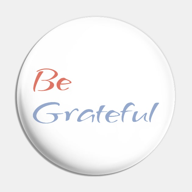 Be Grateful - faith quote Pin by CentipedeWorks