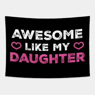 Awesome Like My Daughter Tapestry