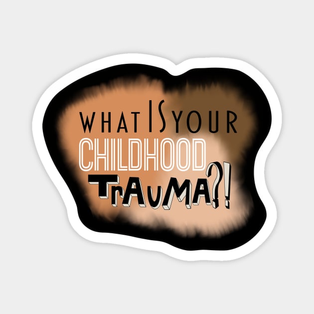 What is your childhood trauma!? ~ Cordelia Chase Magnet by RachelRoseLynn