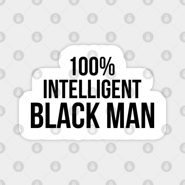 100% Intelligent Black Man Magnet by UrbanLifeApparel