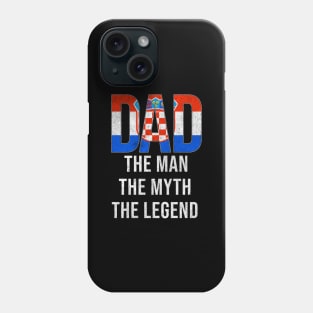 Croatian Dad The Man The Myth The Legend - Gift for Croatian Dad With Roots From Croatian Phone Case