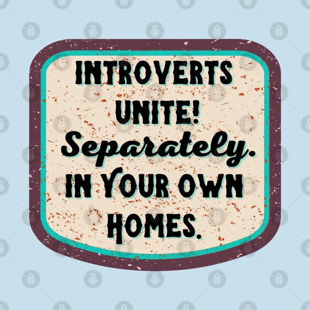 Introverts Unite! Separately...in your Own Homes by Dizzy Lizzy Dreamin