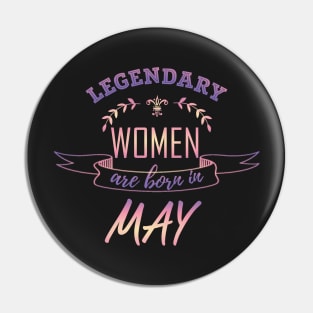 Legendary Woman Born in May Pin