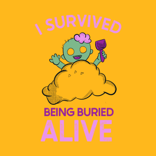 I SURVIVED BEING BURIED ALIVE - CUTE ZOOMBIE buried in sand PLAYING AT THE BEACH T-Shirt