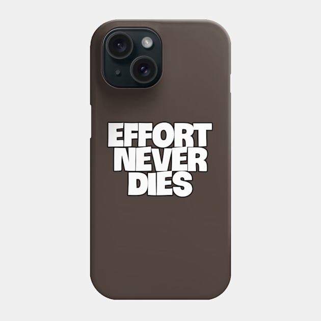 The Everlasting Legacy of Effort Phone Case by coralwire