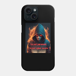 I'm not paranoid Phone Case