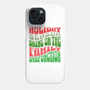 Holiday Season Family Dysfunction Funny Family Drama Matching Family Christmas Phone Case