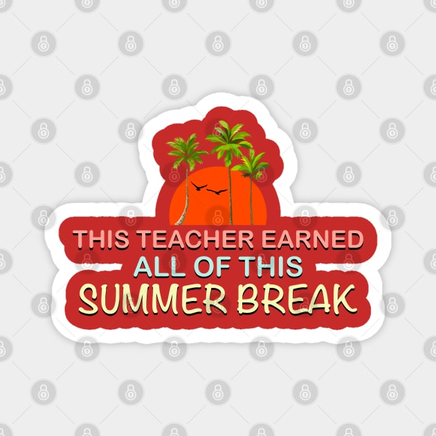 This teacher earned all of this summer break Magnet by Arnond