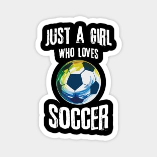 Just A Girl Who Loves Soccer Magnet