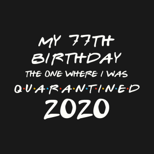 My 77th Birthday In Quarantine T-Shirt