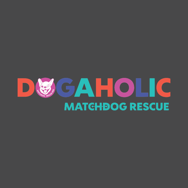 Dogaholic by matchdogrescue