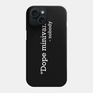 Dope Minivan Says Nobody // Minivan Life Design Phone Case