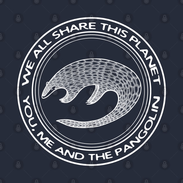 Pangolin - We All Share This Planet - on dark colors by Green Paladin