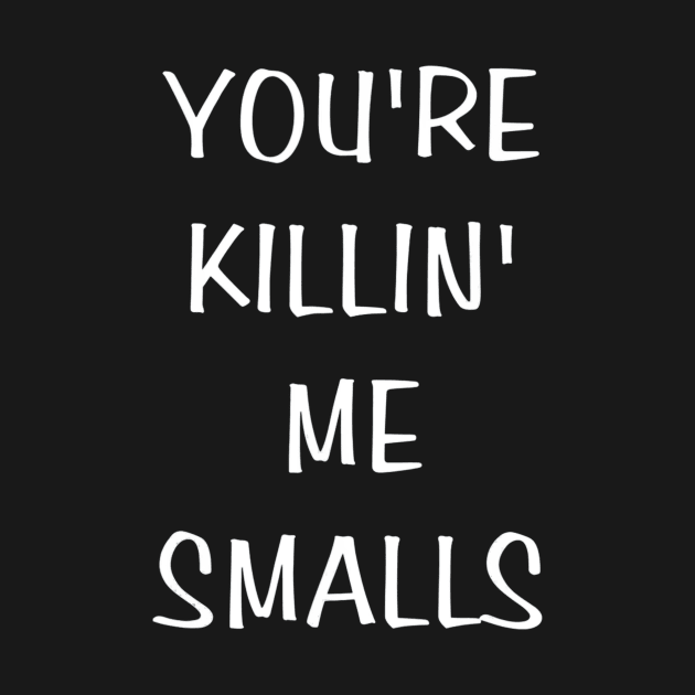 Youre Killin Me Smalls Funny Cute Baseball by Chicu