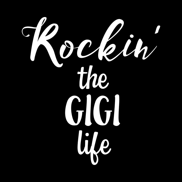 ROCKIN' THE GIGI LIFE Funny Grandma by nikkidawn74