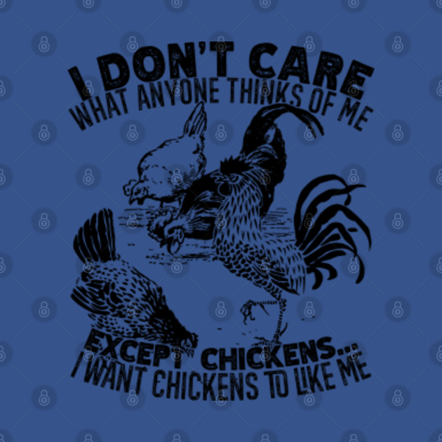 Disover I Dont Care What Anyone Thinks Of Me Except Chickens - Chicken Farmer - Chicken Lady - T-Shirt