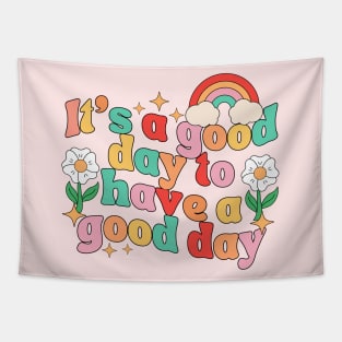 it's A Good Day To Have A Good Day Tapestry