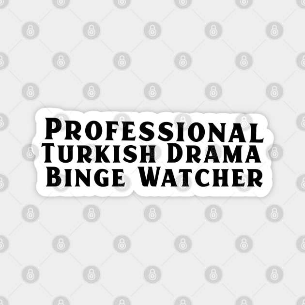 Professional Turkish Drama Binge Watcher Magnet by TheGardenofEden