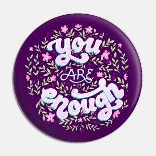 You Are Enough - Hand Lettering - Floral Pin