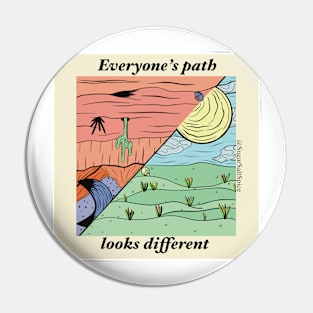 Everyone’s path looks different #1b Pin